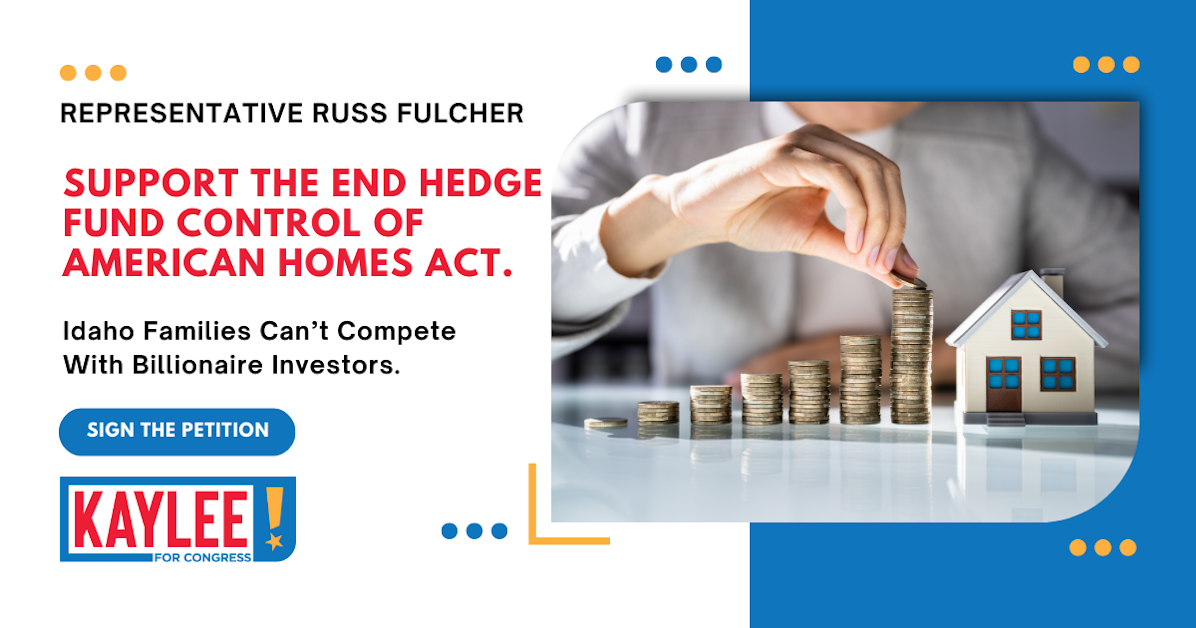 Urge Rep. Russ Fulcher to Support the End Hedge Fund Control of